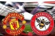 曼联迎战布伦特福德：再胜一场几乎锁定欧冠席位，防守传中球能否成为关键？